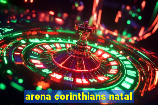 arena corinthians natal